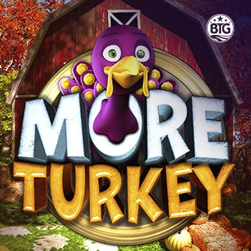 Bigtime : More Turkey - BOYBET168